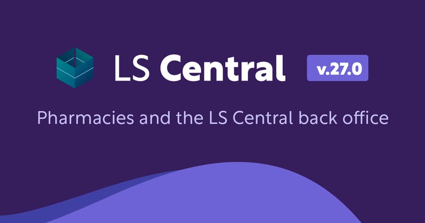 LS Central 27.0: Enhancements to pharmacies and LS Central back office